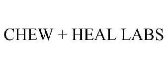 CHEW + HEAL LABS