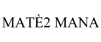 MATÈ2 MANA