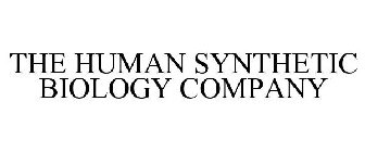 THE HUMAN SYNTHETIC BIOLOGY COMPANY