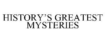 HISTORY'S GREATEST MYSTERIES