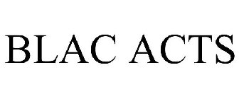 BLAC ACTS