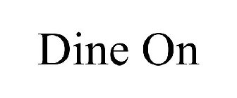 DINE ON