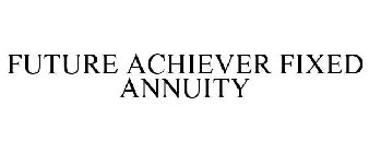 FUTURE ACHIEVER FIXED ANNUITY