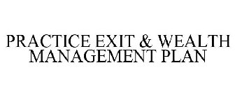 PRACTICE EXIT & WEALTH MANAGEMENT PLAN