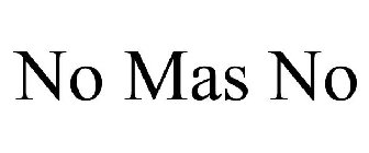 NO MAS NO