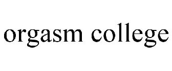 ORGASM COLLEGE