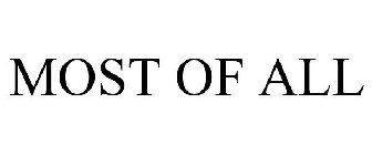 MOST OF ALL