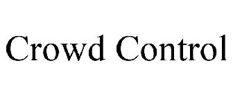 CROWD CONTROL