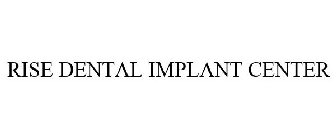 RISE DENTAL IMPLANT CENTER
