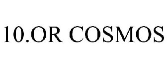 10.OR COSMOS