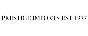 PRESTIGE IMPORTS EST 1977