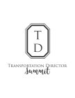 TD TRANSPORTATION DIRECTOR SUMMIT