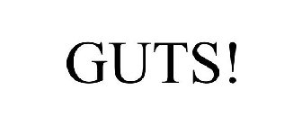 GUTS!