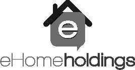 E EHOMEHOLDINGS
