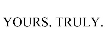 YOURS. TRULY.