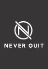 NQ NEVER QUIT