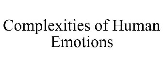 COMPLEXITIES OF HUMAN EMOTIONS