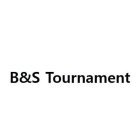 B&S TOURNAMENT