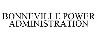 BONNEVILLE POWER ADMINISTRATION