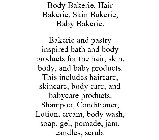 BODY BAKERIE, HAIR BAKERIE, SKIN BAKERIE, BABY BAKERIE. BAKERIE AND PASTRY INSPIRED BATH AND BODY PRODUCTS FOR THE HAIR, SKIN, BODY, AND BABY PRODUCTS. THIS INCLUDES HAIRCARE, SKINCARE, BODY CARE, AND