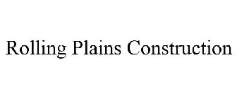 ROLLING PLAINS CONSTRUCTION