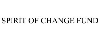 SPIRIT OF CHANGE FUND