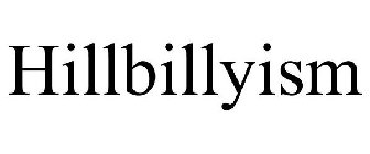 HILLBILLYISM