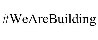 #WEAREBUILDING