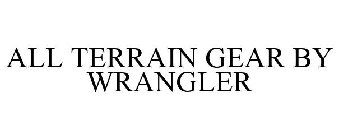 ALL TERRAIN GEAR BY WRANGLER