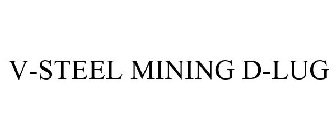 V-STEEL MINING D-LUG