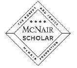 MCNAIR SCHOLAR THE ROBERT AND JANICE MCNAIR FOUNDATION