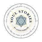 SOUL STORIES BY SJÄLS KÄRLEK HERE TO OBSERVE: LEARN AND GROW TO SERVE IN LOVE AND PEACE TO LIVE MY TRUTH AND TO FOLLOW THE LIGHT WITHIN