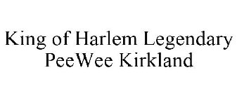 KING OF HARLEM LEGENDARY PEEWEE KIRKLAND