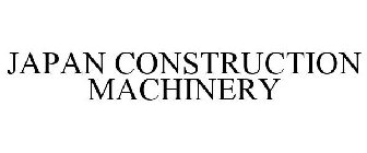 JAPAN CONSTRUCTION MACHINERY