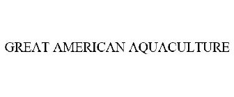 GREAT AMERICAN AQUACULTURE