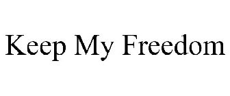 KEEP MY FREEDOM