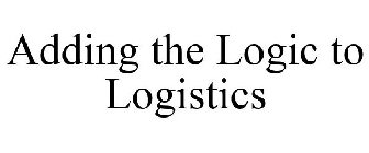 ADDING THE LOGIC TO LOGISTICS