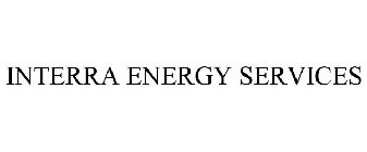 INTERRA ENERGY SERVICES