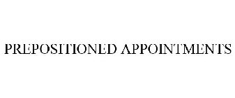 PREPOSITIONED APPOINTMENTS