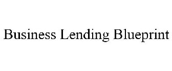 BUSINESS LENDING BLUEPRINT