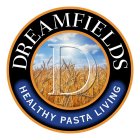 DREAMFIELDS D HEALTHY PASTA LIVING