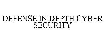 DEFENSE IN DEPTH CYBER SECURITY