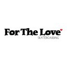 FOR THE LOVE SKATEBOARDING