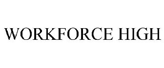 WORKFORCE HIGH