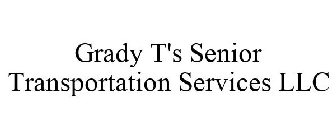 GRADY T'S SENIOR TRANSPORTATION SERVICESLLC