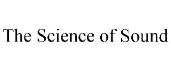 THE SCIENCE OF SOUND