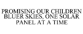 PROMISING OUR CHILDREN BLUER SKIES, ONE SOLAR PANEL AT A TIME