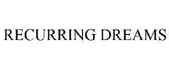 RECURRING DREAMS
