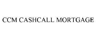 CCM CASHCALL MORTGAGE