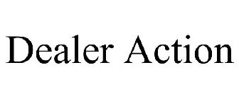 DEALER ACTION